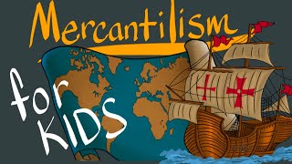 Mercantilism  Definition for Kids [upl. by Ribaudo]