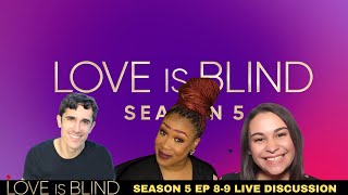 Love is Blind S5 Episode 89 LIVE DISCUSSION [upl. by Suoirad817]