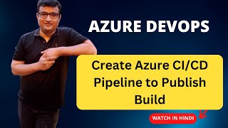 How to create a Azure CICD Pipeline to publish the Build  Deep Dive Demo in Hindi for beginners [upl. by Etnod497]