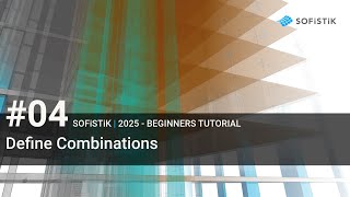 04 SOFiSTiK 2025  Define Combinations [upl. by Dareg]