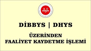 DİBBYS  DHYS Faaliyet Ekleme [upl. by Anehc]