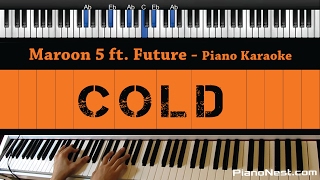 Maroon 5  Cold ft Future  Piano Karaoke  Sing Along  Cover with Lyrics [upl. by Nilecoj]