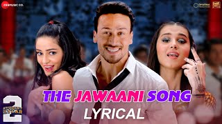 The Jawaani Song  Tiger Shroff Tara S Ananya P  SOTY 2  VishalShekhar  RD Burman  Lyrical [upl. by Hsiekal]