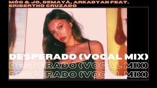 Mòo amp Jo Demayä Arkadyan feat Eribertho Cruzado  Desperado Vocal Mix [upl. by Geddes695]