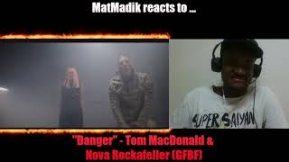 MatMadik reacts to quotDangerquot  Tom MacDonald amp Nova Rockafeller GFBF [upl. by Yaresed]