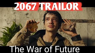 2067 Official Trailor  The Future Of War Movie Trailor [upl. by Renba295]