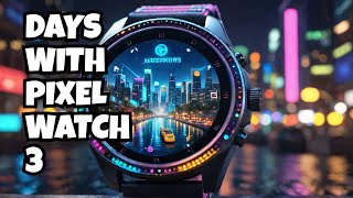 The Pixel Watch 3 Experience 30 Days of Excitement and Surprise [upl. by Rtoip]