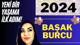 2024 BAŞAK BURCU  2024 YILLIK BURÇ YORUMLARI  BÜYÜK KAVUŞUM SENESİ [upl. by Germayne]