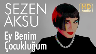 Sezen Aksu  Ey Benim Çocukluğum Official Audio [upl. by Letta]