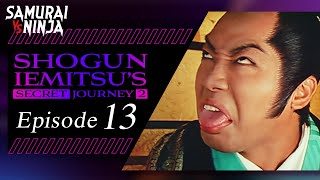 Shogun Iemitsus Secret JourneyⅡ Season 2 Full Episode 13  SAMURAI VS NINJA  English Sub [upl. by Tor]