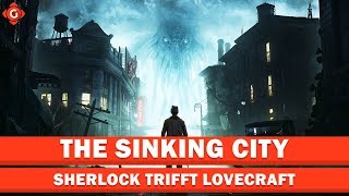 The Sinking City Sherlock trifft Lovecraft  Preview [upl. by Newob]