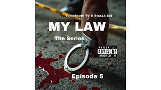 MY LAW Season 1 EP 5  ToineSouth TV amp Stax1k Ent [upl. by Klockau]