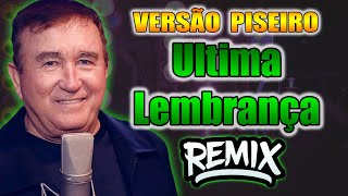 Amado Batista  Ultima Lembrança   VERSÃO REMIX PISEIRO WA PLAY PRODUÇOES [upl. by Adiene884]