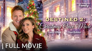 Destined 2 Christmas Once More  Full Christmas Movie  Starring Shae Robins amp Casey Elliott [upl. by Lunn]