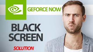 How To Fix GeForce NOW App Black Screen Problem  Step By Step [upl. by Lirret819]