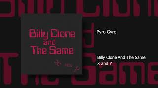 Pyro Gyro  Billy Clone And The Same [upl. by Etnuaed85]