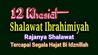 12 KHASIAT SHALAWAT IBRAHIMIYAH RAJANYA SHALAWAT TERCAPAI SEGALA HAJAT INSYAALLAH [upl. by Ahse373]