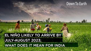 El Niño Likely to Arrive By JulyAugust 2023 What does it mean for India [upl. by Barra]