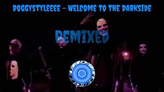 Doggystyleeee  Welcome To The Darkside Remixed [upl. by Ardnatal]