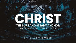 Christ the Sure and Steady Anchor Official Lyric Video  Matt Boswell and Matt Papa [upl. by Nangatrad]