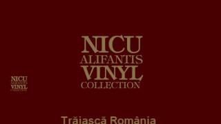 Nicu Alifantis  Traiasca Romania [upl. by Ecyac]