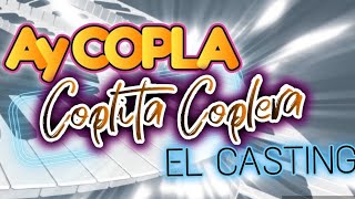 ay copla coplita coplera el casting [upl. by Orrocos11]