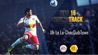 ChocQuibTown  Uh La La FIFA 15 Soundtrack [upl. by Intruok890]