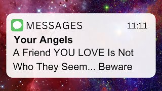 A Friend Is Not Who They Seem—Beware  Angel Message Today [upl. by Airla]