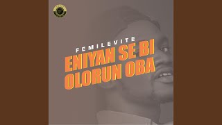 Eniyan Se Bi Olorun Oba [upl. by Botti650]