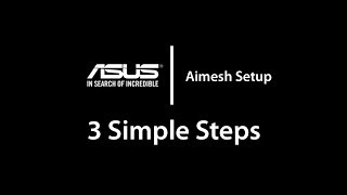 ASUS Aimesh Setup in 3 Simple Steps [upl. by Kreis]