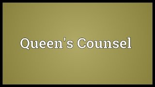 Queens Counsel Meaning [upl. by Isyak]