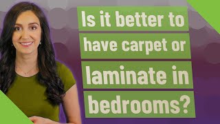 Is it better to have carpet or laminate in bedrooms [upl. by Naoj]