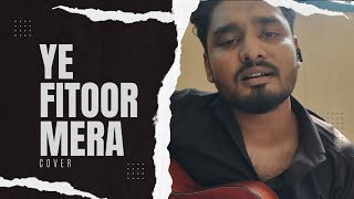 Ye Fitoor Mera Cover  Arijit Singh [upl. by Landmeier]