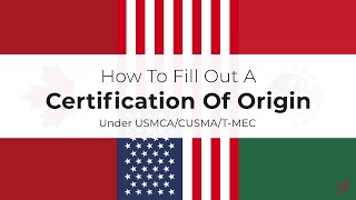 How To Fill Out A Certification Of Origin Under The CUSMAUSMCATMEC [upl. by Merdith545]