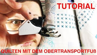 Quilten mit dem Obertransportfuß Tutorial [upl. by Yrrah]