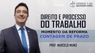 CONTAGEM DE PRAZO  REFORMA TRABALHISTA  PROF MARCELO MUNIZ [upl. by Polash]