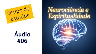 Neurociência e Espiritualidade 06 Áudio 26102024  Carlos Pianta [upl. by Leaper]