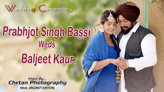 Prabhjot Singh Bassi💕Baljeet Kaur 🎥 Chetan PhotographyMob 8528759726  Wedding Ceremony [upl. by Ahcire]