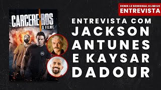 ENTREVISTA  CARCEREIROS  O FILME parte II JACKSON ANTUNES E KAYSAR DADOUR [upl. by Dreda]