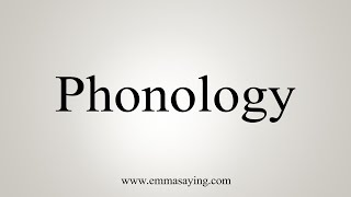 How To Say Phonology [upl. by Tutt328]