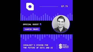 Covalents Vision for the Future of Data and AI with Ganesh Swami [upl. by Aicelaf282]