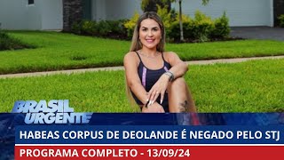 Deolane Bezerra segue presa após STJ negar habeas corpus  BRASIL URGENTE  13092024  PROGRAMA [upl. by Kearney132]