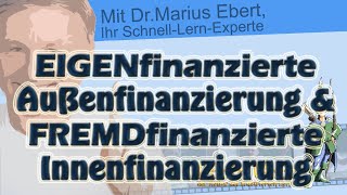 Eigenfinanzierte Außenfinanzierung und fremdfinanzierte Innenfinanzierung [upl. by Dodson]