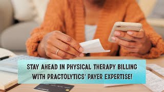 Stay Ahead in Physical Therapy Billing with Practolytics Payer Expertise [upl. by Laina]