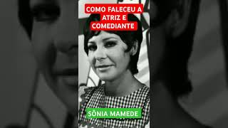 COMO FALECEU A ATRIZ E COMEDIANTE SÔNIA MAMEDE QUE BRILHOU AO LADO DE CHICO ANYSIO [upl. by Castera808]