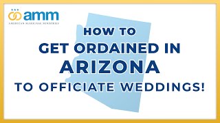 How To Get Ordained In Arizona To Officiate Weddings  THEAMMORG [upl. by Behn]