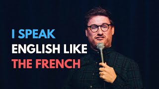 I SPEAK ENGLISH LIKE THE FRENCH [upl. by Sarkaria]