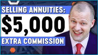 5000 In Extra Commission Selling Annuities How To Do It [upl. by Raouf512]