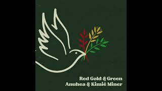 Kimié Miner amp Anuhea  Red Gold amp Green Audio [upl. by Nepets]