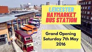 Haymarket Bus Station  Leicester  MAY 2016  Grand Opening Celebration [upl. by Leidgam]